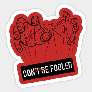 Don't Be Fooled Sticker